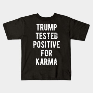 Trump Tested Positive For Karma Kids T-Shirt